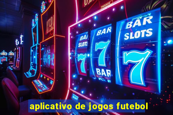 aplicativo de jogos futebol